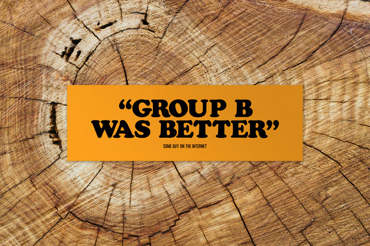 "Group B was better" sticker
